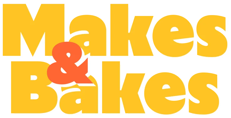 Makes & Bakes